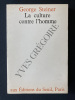 LA CULTURE CONTRE L'HOMME. GEORGE STEINER