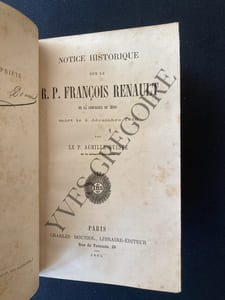 NOTICE HISTORIQUE SUR LE R.P.FRANCOIS RENAULT de la Compagnie de Jésus mort le 8 décembre 1860