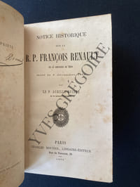NOTICE HISTORIQUE SUR LE R.P.FRANCOIS RENAULT de la Compagnie de Jésus mort le 8 décembre 1860