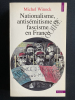 NATIONALISME, ANTISEMITISME ET FASCISME EN FRANCE. MICHEL WINOCK