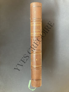 HISTOIRE DE FRANCE DEPUIS LES TEMPS LES PLUS RECULES JUSQU'A LA REVOLUTION DE 1789 CONTINUEE DEPUIS L'OUVERTURE DES ETATS GENERAUX JUSQU'A LA FIN DE L'EMPIRE ET DEPUIS LA RESTAURATION DE 1814 JUSQU'A LA NOMINATION DU PRESIDENT DE LA REPUBLIQUE (10 DECEMBRE 1848)-TOME QUATRIEME