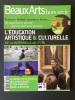 BEAUX ARTS-HORS SERIE-2009-L'EDUCATION ARTISTIQUE ET CULTURELLE DE LA MATERNELLE AU LYCEE. 