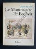 LE MONTMARTRE DE POULBOT. PIERRE RICHARD