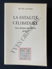 LA FATALITE CELIBATAIRE Trois histoires exemplaires plus une. MICHEL MANIERE