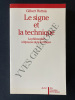 LE SIGNE ET LA TECHNIQUE La philosophie à l'épreuve de la technique. GILBERT HOTTOIS
