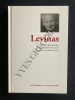 LEVINAS Le sujet doit assumer la responsabilit&eacute; d'autrui au point de renoncer &agrave; soi. COLLECTIF