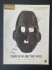 BEAUX ARTS-MUSEE DU QUAI BRANLY-DANS LE BLANC DES YEUX MASQUES PRIMITIFS DU NEPAL. 