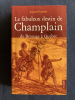 LE FABULEUX DESTIN DE CHAMPLAIN DE BROUAGE A QUEBEC. SUZANNE FORISCETI