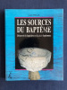 LES SOURCES DU BAPTEME Découvrir les baptistères et les fonts baptismaux. LOUIS MALLE