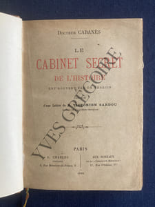LE CABINET SECRET DE L'HISTOIRE ENT'ROUVERT PAR UN MEDECIN