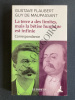 LA TERRE A DES LIMITES, MAIS LA BETISE HUMAINE EST INFINIE Correspondance. GUSTAVE FLAUBERT-GUY DE MAUPASSANT