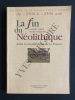 LA FIN DU NEOLITHIQUE DANS LA MOITIE NORD DE LA FRANCE. JACQUES TARRETE-ROGER JOUSSAUME