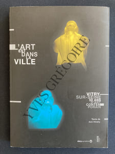 L'ART EST DANS LA VILLE-VITRY SUR SEINE-50 ANS D'ART CONTEMPORAIN-
