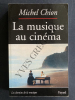 LA MUSIQUE AU CINEMA. MICHEL CHION