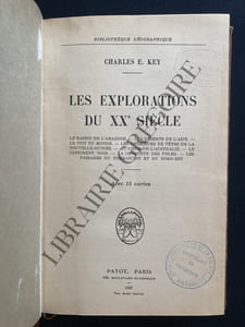 LES EXPLORATIONS DU XXe SIECLE Le bassin de l'Amazone-Les déserts de l'Asie-Le toit du monde-Les chasseurs de têtes de la Nouvelle Guinée-Au coeur de l'Australie-Le continent noir-La conquête des pôles-Les passages du nord-ouest et du nord-est