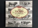 LES VACHES ONT UNE HISTOIRE NAISSANCE DES RACES BOVINES. BERNARD DENIS-EMILE BAUDEMENT