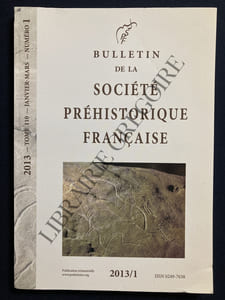 BULLETIN DE LA SOCIETE PREHISTORIQUE FRANCAISE-2013-TOME 110-JANVIER-MARS-N°1