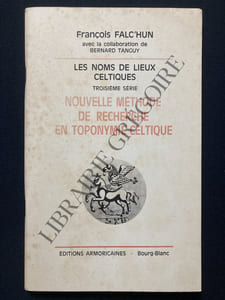 LES NOMS DE LIEUX CELTIQUES-TROISIEME SERIE-NOUVELLE METHODE DE RECHERCHE EN TOPONYMIE CELTIQUE
