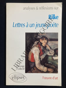 ANALYSES ET REFLEXIONS SUR RILKE LETTRES A UN JEUNE POETE L'OEUVRE D'ART