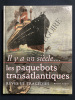 IL Y A UN SIECLE.LES PAQUEBOTS TRANSATLANTIQUES REVES ET TRAGEDIES. ROSINE LAGIER