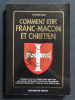 COMMENT ETRE FRANC-MACON ET CHRETIEN. XAVIER TACCHELLA