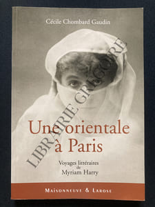 UNE ORIENTALE A PARIS Voyages littéraires de Myriam Harry