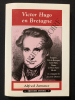 VICTOR HUGO EN BRETAGNE Fougères, Dol-de-Bretagne, Saint-Malo, Dinan, Le Mont-Saint-Michel en compagnie de Juliette Drouet. ALFRED JAMAUX