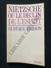 NIETZSCHE OU LE DECLIN DE L'ESPRIT. GUSTAVE THIBON