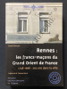 RENNES: LES FRANCS-MACONS DU GRAND ORIENT DE FRANCE 1748-1998: 250 ANS DANS LA VILLE. DANIEL KERJAN