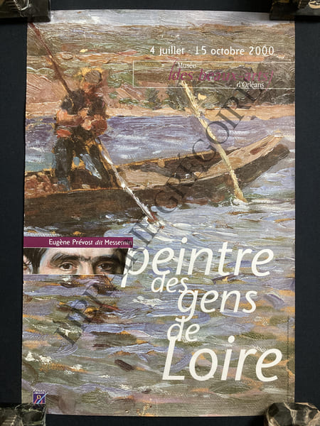 EUGENE PREVOST DIT MESSEMIN PEINTRE DES GENS DE LOIRE-AFFICHE EXPOSITION MUSEE DES BEAUX ARTS D'ORLEANS-4 JUILLET-15 OCTOBRE 2000. EUGENE ...