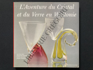 L'AVENTURE DU CRISTAL ET DU VERRE EN WALLONIE. ANN CHEVALIER-JEAN-PIERRE DELANDE-ISABELLE LAURENT-JACQUES TOUSSAINT