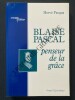BLAISE PASCAL Penseur de la grâce. HERVE PASQUA