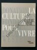 LA CULTURE POUR VIVRE DONATIONS DES FONDATIONS SCALER ET CLARENCE WESTBURY-CATALOGUE-EXPOSITION-CENTRE POMPIDOU-DU 24 SEPTEMBRE AU 30 DECEMBRE 2002. ...