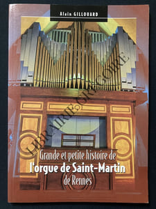 GRANDE ET PETITE HISTOIRE DE L'ORGUE DE SAINT-MARTIN DE RENNES