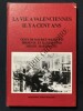 LA VIE A VALENCIENNES IL Y A CENT ANS. MAURICE BAUCHOND (TEXTE DE)-MICHEL MARTINACHE (PRESENTE ET ILLUSTRE PAR)