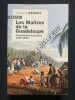 LES MAITRES DE LA GUADELOUPE Propriétaires d'esclaves, 1635-1848. FREDERIC REGENT