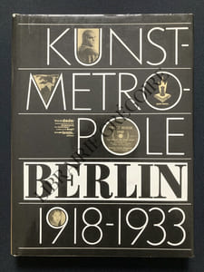 KUNST-METROPOLE BERLIN 1918-1933-DIE KUNSTSTADT IN DER NOVEMBERREVOLUTION-DIE GOLDENEN ZWANZIGER-DIE KUNSTSTADT IN DER KRISE