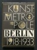 KUNST-METROPOLE BERLIN 1918-1933-DIE KUNSTSTADT IN DER NOVEMBERREVOLUTION-DIE GOLDENEN ZWANZIGER-DIE KUNSTSTADT IN DER KRISE	. BARBEL SCHRADER-JURGEN ...