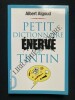 PETIT DICTIONNAIRE ENERVE DE TINTIN	. ALBERT ALGOUD	