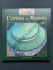 L'OPERA DE RENNES Naissance et vie d'une scène lyrique	. MARIE-CLAIRE MUSSAT (SOUS LA DIRECTION DE)	