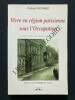 VIVRE EN REGION PARISIENNE SOUS L'OCCUPATION La Seine-et-Oise dans la guerre (1940-1944)	. THIBAULT RICHARD	