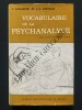VOCABULAIRE DE LA PSYCHANALYSE	. JEAN LAPLANCHE-J.-B. PONTALIS	