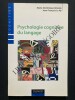 PSYCHOLOGIE COGNITIVE DU LANGAGE De la reconnaissance à la compréhension	. MARIE-DOMINIQUE GINESTE-JEAN-FRANCOIS LE NY	