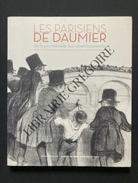 LES PARISIENS DE DAUMIER DE LA PROMENADE AUX DIVERTISSEMENTS-CATALOGUE PUBLIE A L'OCCASION DE L'EXPOSITION PRESENTEE PAR LE CREDIT MUNICIPAL DE PARIS DU 4 DECEMBRE 2013 AU 4 MARS 2014	