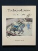 TOULOUSE-LAUTREC AU CIRQUE	. JEAN SAGNE	