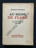 AU SIGNE DE FLORE LA FONDATION DE L'ACTION FRANCAISE 1898-1900	. CHARLES MAURRAS	