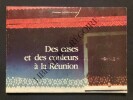 DES CASES ET DES COULEURS A LA REUNION	. CHRISTIANA FAUVRE-VACCARO	