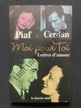 MOI POUR TOI Lettres d'amour . EDITH PIAF-MARCEL CERDAN
