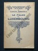 LE PALAIS DU LUXEMBOURG	. GUSTAVE HIRSCHFELD	