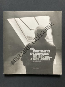 PORTRAITS D'ECRIVAINS DE 1850 A NOS JOURS-CATALOGUE EXPOSITION DU 5 NOVEMBRE 2010 AU 20 FEVRIER 2011-MAISON DE VICTOR HUGO